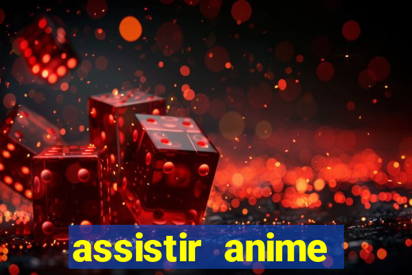 assistir anime online dublado